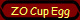 ZO Cup Egg